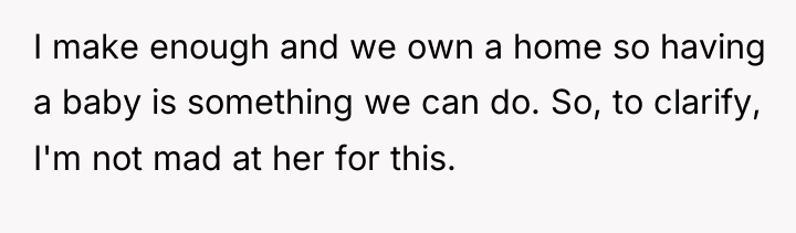 I make enough and we own a home so having...