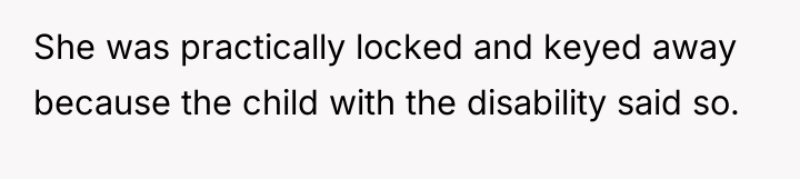 She was practically locked and keyed away because the child...