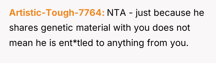 Artistic-Tough-7764 NTA - just because he shares genetic material with...