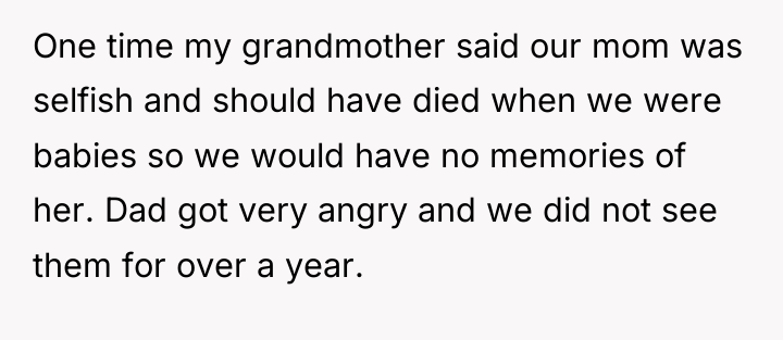 One time my grandmother said our mom was selfish and...
