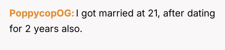 PoppycopOG I got married at 21, after dating for 2...