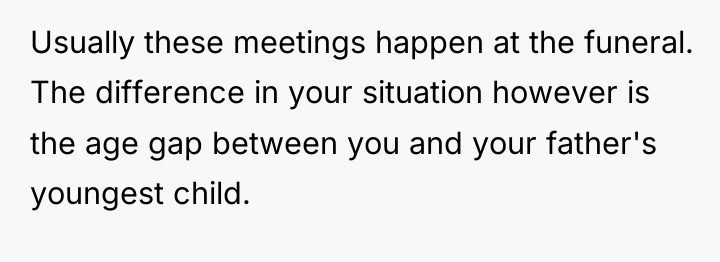 Usually these meetings happen at the funeral. The difference in...