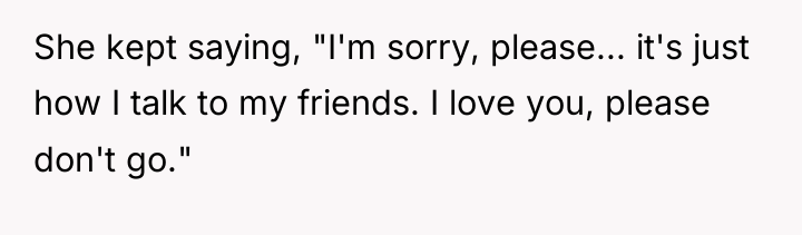 She kept saying, "I'm sorry, please... it's just how I...