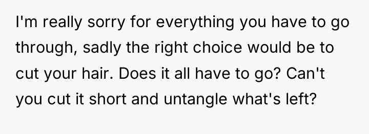 I'm really sorry for everything you have to go through,...