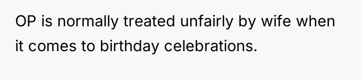 OP is normally treated unfairly by wife when it comes...