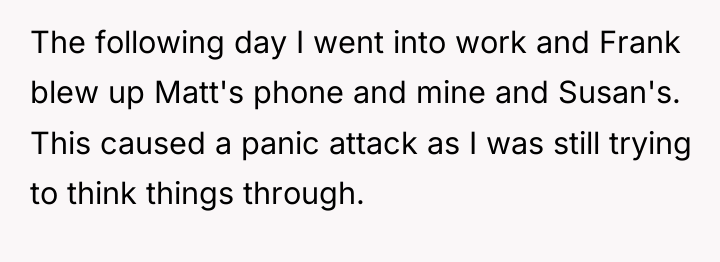 The following day I went into work and Frank blew...
