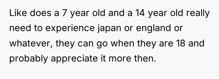 Like does a 7 year old and a 14 year...