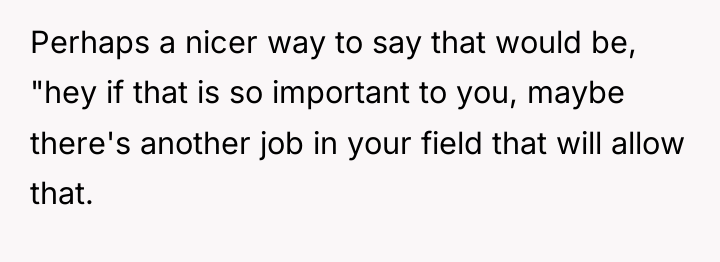 Perhaps a nicer way to say that would be, "hey...