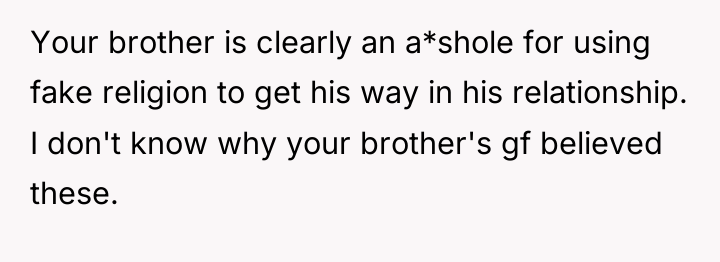 Your brother is clearly an a*shole for using fake religion...