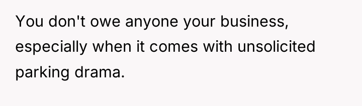 You don't owe anyone your business, especially when it comes...