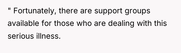 " Fortunately, there are support groups available for those who...