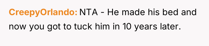 CreepyOrlando NTA - He made his bed and now you...