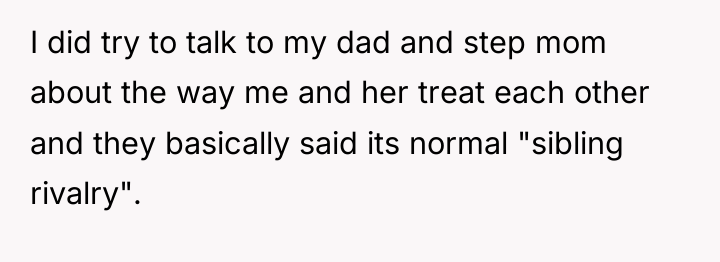 I did try to talk to my dad and step...