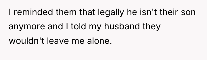 I reminded them that legally he isn't their son anymore...