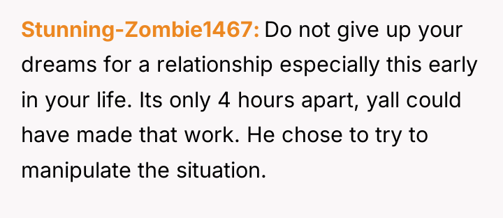 Stunning-Zombie1467 Do not give up your dreams for a relationship...