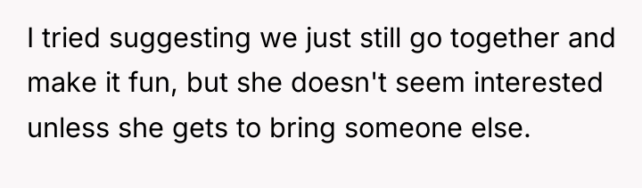 I tried suggesting we just still go together and make...