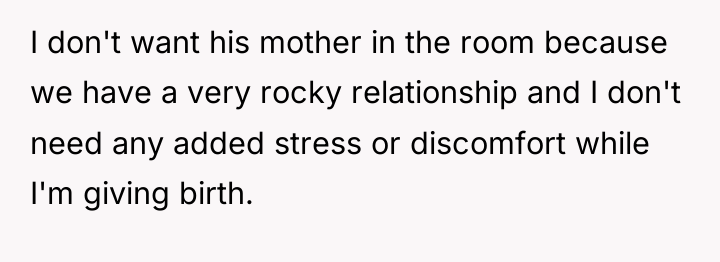 I don't want his mother in the room because we...