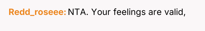 Redd_roseee NTA. Your feelings are valid,