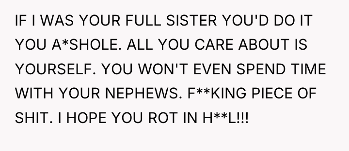 IF I WAS YOUR FULL SISTER YOU'D DO IT YOU...