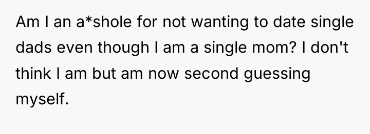 Am I an a*shole for not wanting to date single...