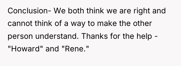 Conclusion- We both think we are right and cannot think...