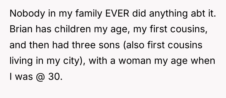 Nobody in my family EVER did anything abt it. Brian...