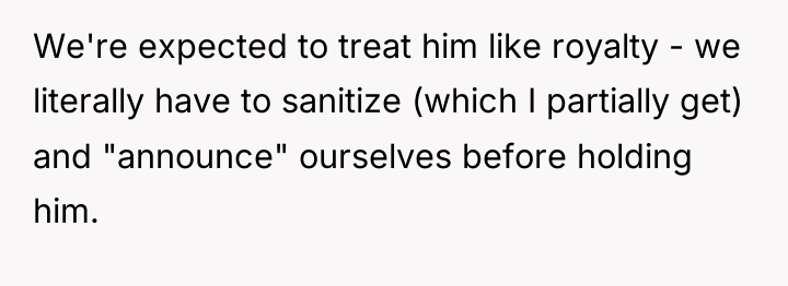 We're expected to treat him like royalty - we literally...