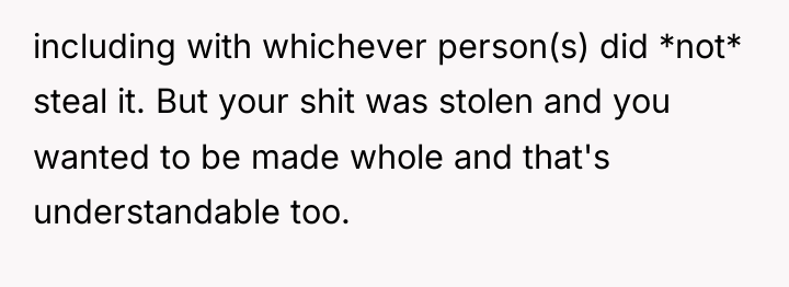 including with whichever person(s) did *not* steal it. But your...