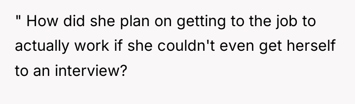 " How did she plan on getting to the job...