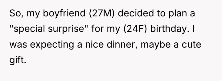 So, my boyfriend (27M) decided to plan a "special surprise"...