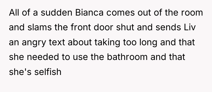 All of a sudden Bianca comes out of the room...