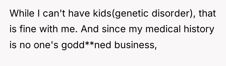 While I can't have kids(genetic disorder), that is fine with...
