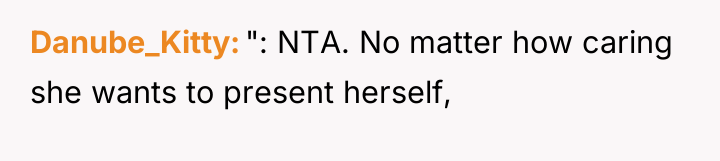 Danube_Kitty ": NTA. No matter how caring she wants to...