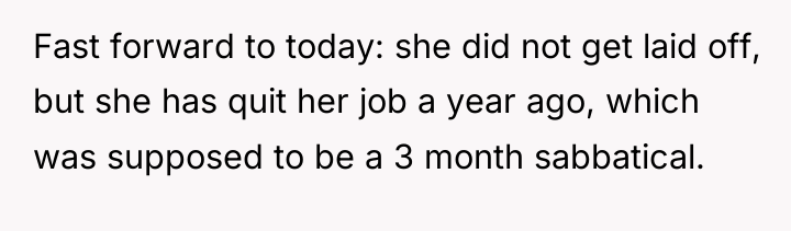 Fast forward to today: she did not get laid off,...