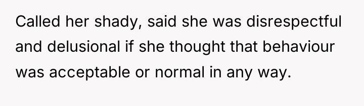 Called her shady, said she was disrespectful and delusional if...
