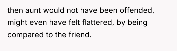 then aunt would not have been offended, might even have...