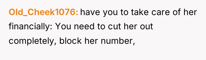 Old_Cheek1076 have you to take care of her financially: You...