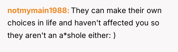notmymain1988 They can make their own choices in life and...
