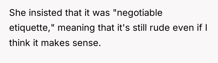 She insisted that it was "negotiable etiquette," meaning that it's...
