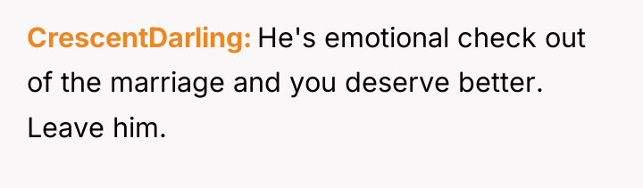 CrescentDarling He's emotional check out of the marriage and you...