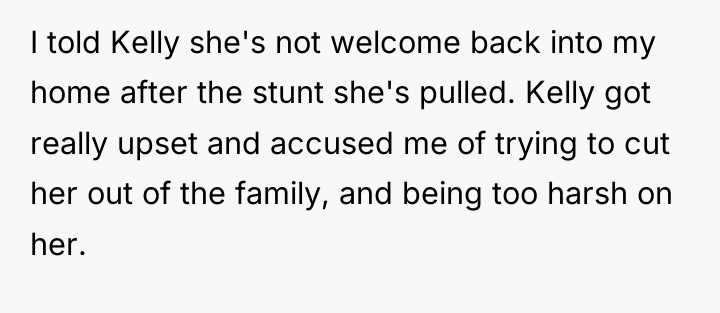 I told Kelly she's not welcome back into my home...