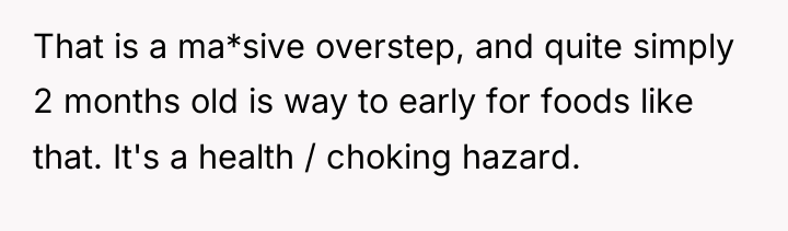 That is a ma*sive overstep, and quite simply 2 months...