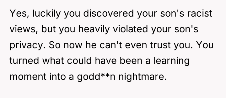 Yes, luckily you discovered your son's racist views, but you...