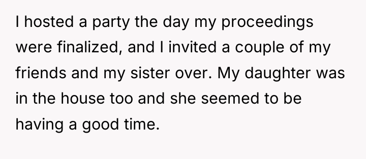 I hosted a party the day my proceedings were finalized,...