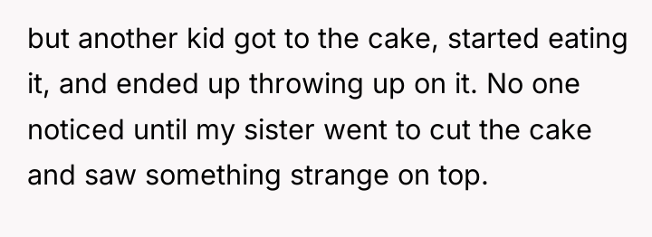but another kid got to the cake, started eating it,...