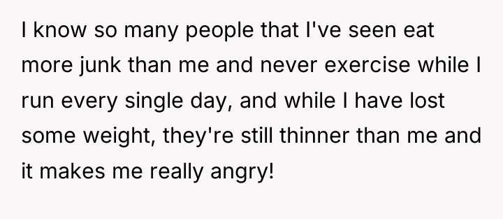 I know so many people that I've seen eat more...