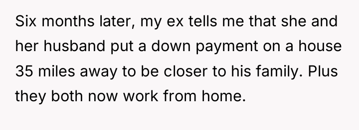 Six months later, my ex tells me that she and...