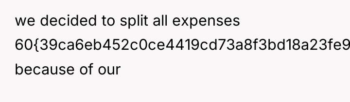 we decided to split all expenses 60{39ca6eb452c0ce4419cd73a8f3bd18a23fe95ab4febb092bc2ab1b542eeea82f}/40{39ca6eb452c0ce4419cd73a8f3bd18a23fe95ab4febb092bc2ab1b542eeea82f} because of our