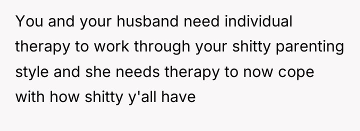 You and your husband need individual therapy to work through...