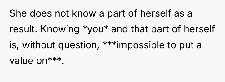She does not know a part of herself as a...